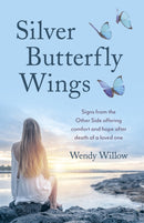 Silver Butterfly Wings : Signs from the Other Side offering comfort and hope after death of a loved one-9781789049008