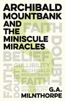Archibald Mountbank and the Miniscule Miracles-9781789049176