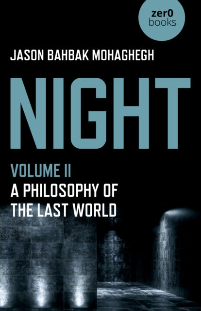 Night, Volume II – A Philosophy of the Last World
