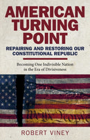 American Turning Point - Repairing and Restoring - Becoming One Indivisible Nation in the Era of Divisiveness-9781789049534