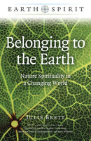 Earth Spirit: Belonging to the Earth : Nature Spirituality in a Changing World-9781789049695