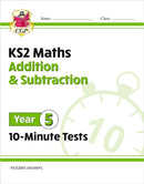 KS2 Year 5 Maths 10-Minute Tests: Addition & Subtraction-9781789086461