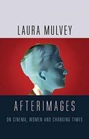 Afterimages : On Cinema, Women and Changing Times-9781789141221