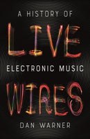 Live Wires – A History of Electronic Music