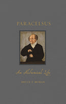 Paracelsus – An Alchemical Life