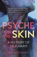 Psyche on the Skin : A History of Self-harm-9781789141481