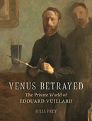 Venus Betrayed : The Private World of Edouard Vuillard-9781789141603