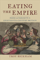 Eating the Empire – Food and Society in Eighteenth–Century Britain