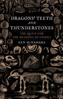 Dragons' Teeth and Thunderstones : The Quest for the Meaning of Fossils-9781789142907