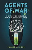 Agents of War : A History of Chemical and Biological Weapons, Second Expanded Edition-9781789142983