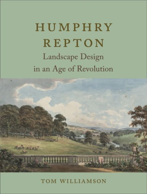 Humphry Repton – Landscape Design in an Age of Revolution