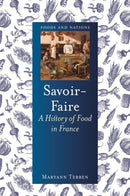 Savoir-Faire : A History of Food in France-9781789143324
