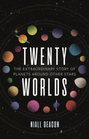 Twenty Worlds : The Extraordinary Story of Planets Around Other Stars-9781789143386