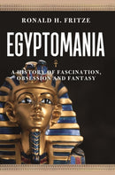 Egyptomania : A History of Fascination, Obsession and Fantasy-9781789143485