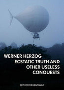 Werner Herzog – Ecstatic Truth and Other Useless Conquests
