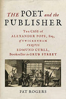 The Poet and the Publisher : The Case of Alexander Pope, Esq., of Twickenham versus Edmund Curll, Bookseller in Grub Street-9781789144161