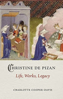 Christine de Pizan : Life, Work, Legacy-9781789144420