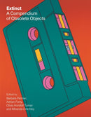 Extinct – A Compendium of Obsolete Objects