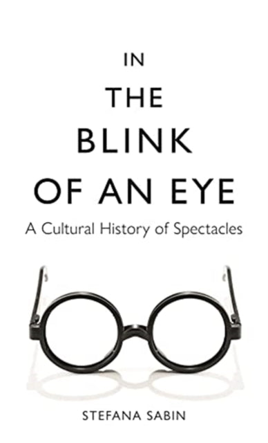 In the Blink of an Eye – A Cultural History of Spectacles