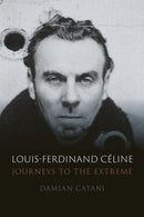 Louis-Ferdinand Celine : Journeys to the Extreme-9781789144673