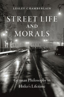Street Life and Morals : German Philosophy in Hitler's Lifetime-9781789144949