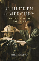 Children of Mercury – The Lives of the Painters