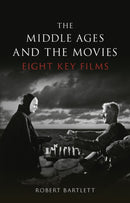 The Middle Ages and the Movies – Eight Key Films
