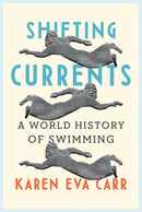 Shifting Currents : A World History of Swimming-9781789145786