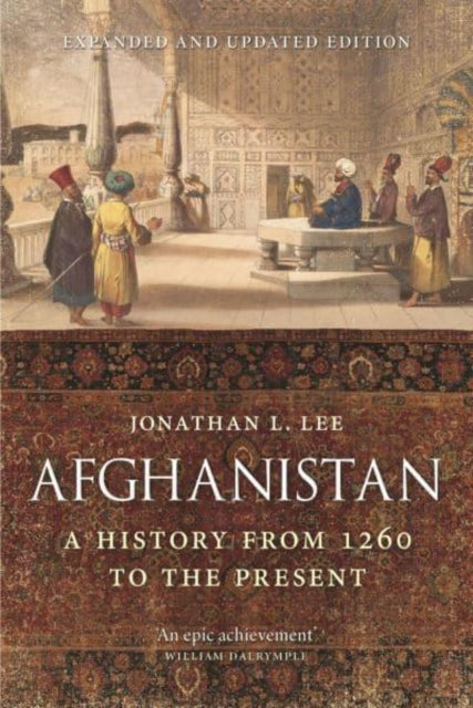 Afghanistan : A History from 1260 to the Present, Expanded and Updated Edition-9781789145885