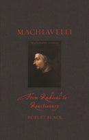 Machiavelli : From Radical to Reactionary-9781789146158