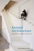 Animal Architecture : Beasts, Buildings and Us-9781789146929