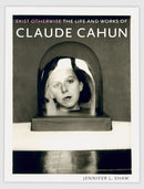 Exist Otherwise – The Life and Works of Claude Cahun