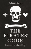 The Pirates' Code : Laws and Life Aboard Ship-9781789147117