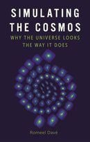 Simulating the Cosmos : Why the Universe Looks the Way It Does-9781789147148