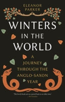 Winters in the World – A Journey through the Anglo–Saxon Year