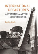 International Departures : Art in India after Independence-9781789147988