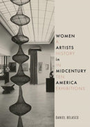 Women Artists in Midcentury America : A History in Ten Exhibitions-9781789148435
