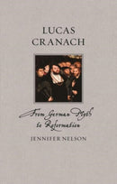 Lucas Cranach : From German Myth to Reformation-9781789148480