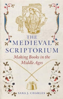 The Medieval Scriptorium : Making Books in the Middle Ages-9781789149166