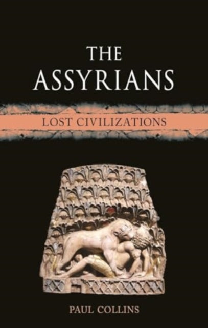 The Assyrians : Lost Civilizations-9781789149234