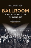 Ballroom : A People's History of Dancing-9781789149999