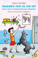 Shadow's Trip to the Vet : Family Guide to Responsible Dog Ownership-9781789182071