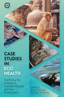 Case Studies in Ecohealth : Examining the Interaction between Animals and their Environment-9781789182408