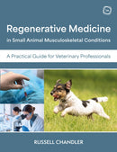 Regenerative Medicine in Small Animal Musculoskeletal Conditions : A Practical Guide for Veterinary Professionals-9781789183733