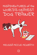 Misadventures of the World’s Okayest Dog Trainer