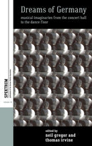Dreams of Germany : Musical Imaginaries from the Concert Hall to the Dance Floor-9781789200324