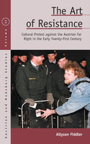 The Art of Resistance : Cultural Protest against the Austrian Far Right in the Early Twenty-First Century-9781789200461
