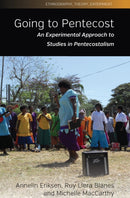 Going to Pentecost : An Experimental Approach to Studies in Pentecostalism-9781789201390