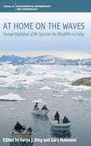 At Home on the Waves : Human Habitation of the Sea from the Mesolithic to Today-9781789201420