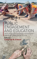 Public Engagement and Education : Developing and Fostering Stewardship for an Archaeological Future-9781789201444